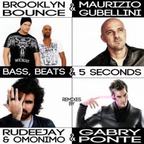 Download track Bass, Beats And 5 Seconds (Rudeejay And Omonimo Mash-Up) Brooklyn Bounce, Maurizio GubelliniRudeejay