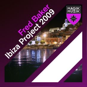 Download track Ibiza Project 2009 (Trance Single Edit) Fred Baker