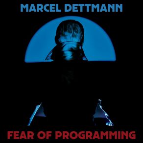 Download track Fear Of Programming Marcel Dettmann