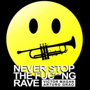 Download track Never Stop The Fuc * * Ng Rave (Radio Edit) Victor Magan