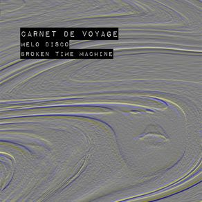 Download track Broken Time Machine Carnet De Voyage