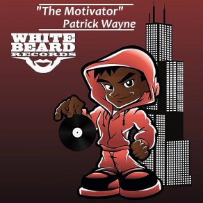 Download track The Motivator Patrick Wayne