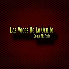 Download track Las Voces De Lo Ocultó Gogue Mc Fenix