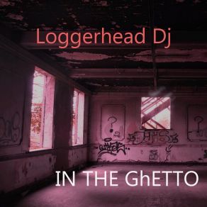 Download track In The Ghetto (Original Mix) Loggerhead Dj