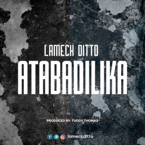 Download track Atabadilika Lameck Ditto