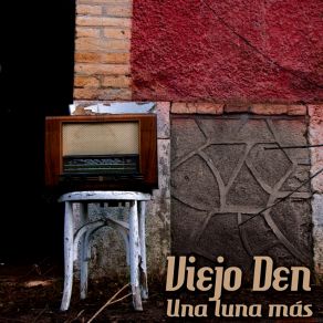 Download track Una Luna Mas Viejo Den