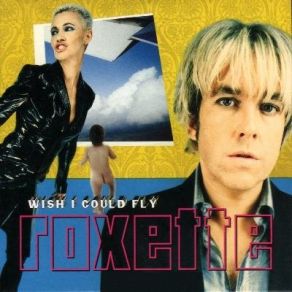 Download track Wish I Could Fly (Demo, Nov. 1997) Roxette