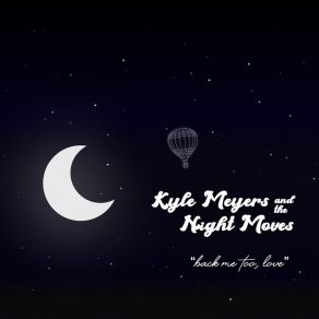 Download track Back Me Too, Love Kyle Meyers