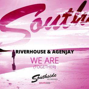 Download track We Are (Together) (Southside House Collective Radio Edit) Riverhouse & Agenjay