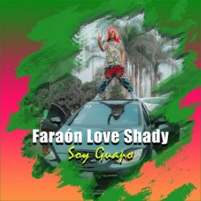 Download track Soy Guapo Faraón Love Shady