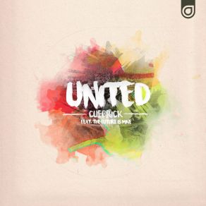 Download track United (Extended Mix) Cuebrick, The Future Is Mine