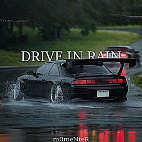 Download track DRIVE IN RAIN (Slowed) M0meNteR