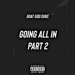 Download track Going All In Part 2 GoatGodDuke