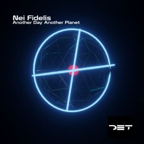 Download track Another Day Another Planet Nei Fidelis