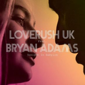 Download track Tonight In Babylon (Remix) Loverush Uk!, Bryan AdamsRoger Shah