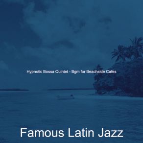 Download track Fantastic Ambience For Fine Dining Famous Latin Jazz