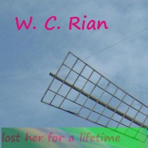 Download track Lost Her For A Lifetime W. C. Rian