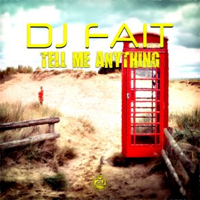 Download track Tell Me Anything (Satellite Robots Edit) Dj FaitSatellite Robots