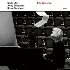 Download track Life Goes On: And On Steve Swallow, Carla Bley, Andy Sheppard