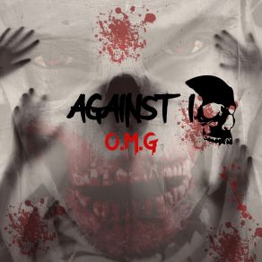 Download track O. M. G. Against I