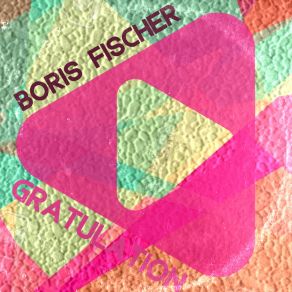 Download track Gratulation Boris Fischer