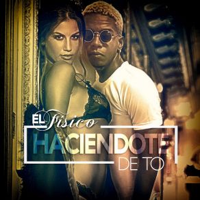 Download track Haciendote De To El Fisico