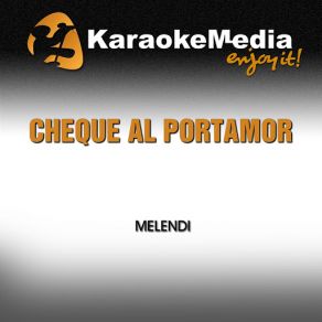 Download track Cheque Al Portamor (Karaoke Version) [In The Style Of Melendi] Karaokemedia