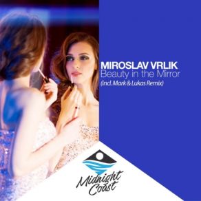 Download track Beauty In The Mirror (Mark & Lukas Remix) Miroslav VrlikThe Mark