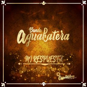 Download track Mi Respuesta Banda Aguakatera