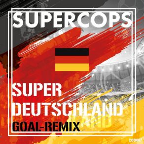 Download track Super Deutschland (Goal-Remix Karaoke) Supercops