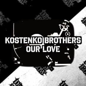 Download track Our Love (Extended Mix) Kostenko Brothers