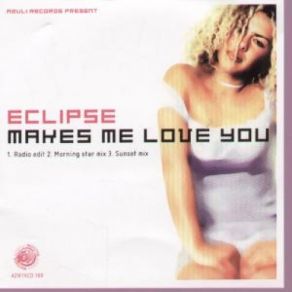 Download track Makes Me Love You (Sunset Mix) Eclipse