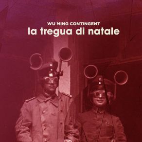 Download track La Tregua Di Natale Wu Ming Contingent