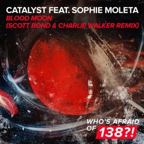 Download track Blood Moon (Scott Bond And Charlie Walker Remix) Scott Bond, The Catalyst, Sophie Moleta