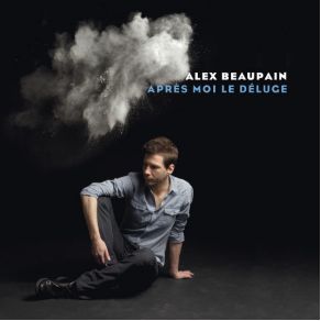 Download track Après Moi Le Déluge Alex Beaupain