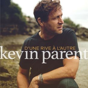 Download track D'une Rive À L'autre Kevin Parent