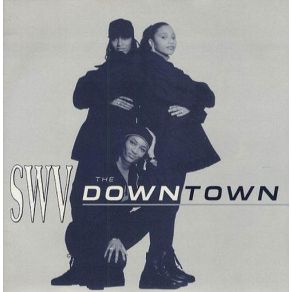 Download track Downtown (Original Radio Edit)  SWV