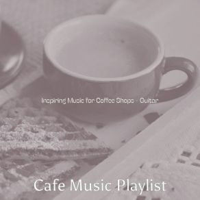 Download track Stellar Moods For Afternoon Coffee Cafe Music Playlist