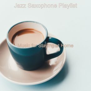 Download track Heavenly Sounds For Cooking At Home Jazz Saxophone Playlist