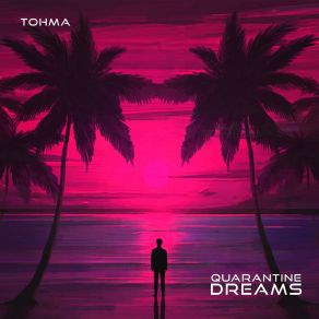 Download track Quarantine Dreams Tohma