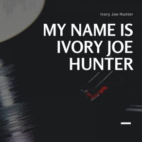 Download track I Love My Man Ivory Joe Hunter