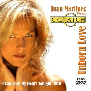 Download track Unborn Love (Radio Version) C. C. Catch, Juan Martínez