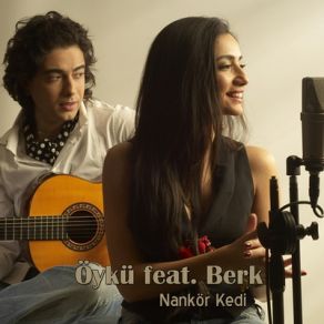 Download track Nankör Kedi' Öykü Gürman, Berk, Berk Gürman, Öykü