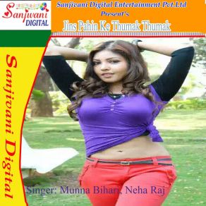 Download track Jins Pahin Ke Thumak Thumak Ke Neha Raj