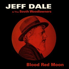 Download track Blood Red Moon Jeff Dale, The South Woodlawners