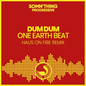 Download track One Earth Beat (Haus On Fire Remix; Radio Edit) Dum DumHaus On Fire Remix