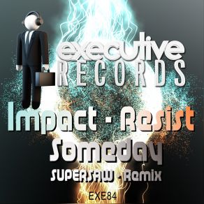 Download track Someday (Supersaw Remix) Impact & Resist