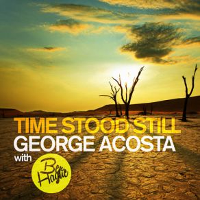 Download track Time Stood Still Original Mix George Acosta, Ben Hague