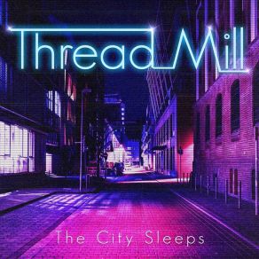 Download track The City Sleeps Thread Mill