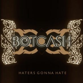 Download track Haters Gonna Hate BOTCASH